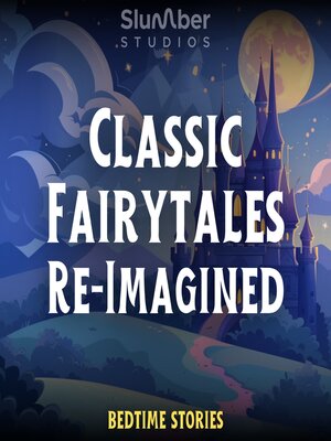 cover image of Classic Fairytales Re-Imagined